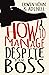 How to Manage Despite Your ...