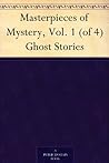 Book cover for Masterpieces of Mystery, Vol. 1 (of 4) Ghost Stories