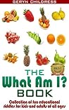 Riddles:The What Am I? Book(A Collection Of Fun Education Riddles For Kids And Adults Of All Ages) (Childress Children's Book Series 1)