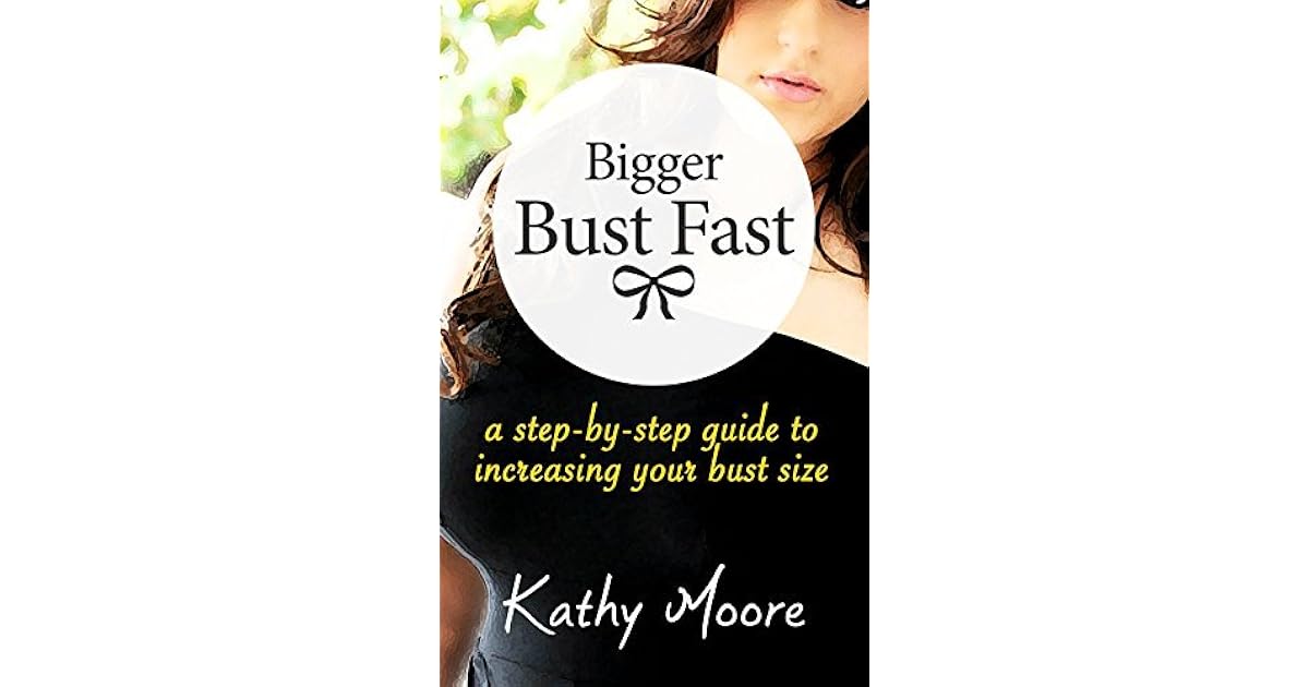 How to get larger breast a step by step guide to increasing your bust