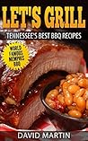 Let's Grill Tennessee's Best BBQ Recipes by David Martin