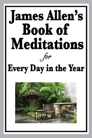 JAMES ALLEN'S BOOK OF MEDITATIONS FOR EVERY DAY IN THE YEAR