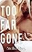 Too Far Gone (In Too Deep #2)