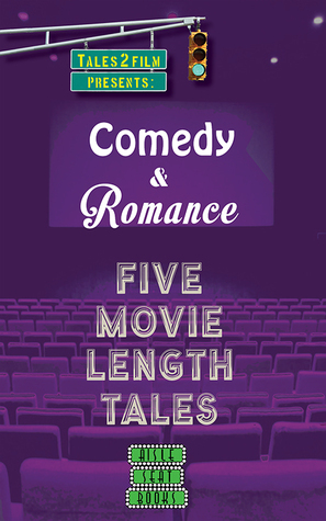 Comedy and Romance: Five Movie Length Tales From Aisle Seat Books