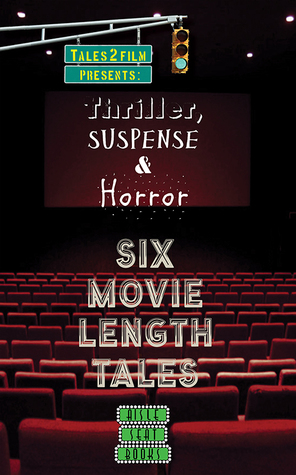 Thriller, Suspense & Horror: Six Movie Length Tales From Aisle Seat Books