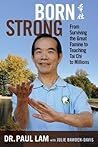 Born Strong: From Surviving the Great Famine to Teaching Tai Chi to Millions