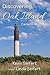 Discovering Oak Island Camera-In-Hand: A Guide to Making More Memorable Photographs While Exploring Oak Island