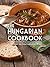 The Hungarian Cookbook: The 50 Most Delicious Hungarian Recipes (Recipe Top 50's Book 102)