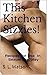 This Kitchen Sizzles!: Recipes for Use In Sexual Foreplay (Appetizers Book 1)