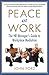 Peace at Work: The HR Manger's Guide to Workplace Mediation