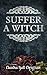 Suffer a Witch - Chapter One: a paranormal serial fiction