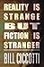 Reality is Strange but Fict...