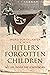 Hitler's Forgotten Children...