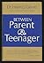 Between Parent and Teenager by Haim G. Ginott