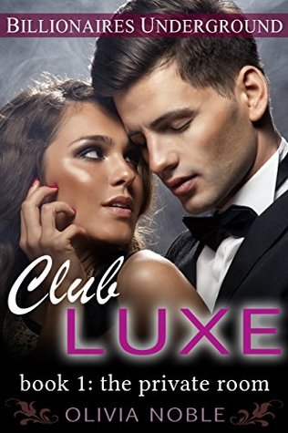 Club Luxe 1: The Private Room (Billionaires Underground #1)