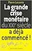 La grande crise monétaire du XXIe siècle a déjà commencé !