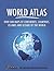 World Atlas: Over 300 maps of continents, countries, islands and oceans of the world