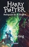 Harry Potter y las reliquias de la muerte by J.K. Rowling