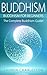 Buddhism: Buddhism For Beginners: The Complete Buddhism Guide