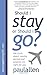 Should I Stay or Should I Go?: The Truth About Moving Abroad and Whether It's Right for You