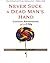 Never Suck A Dead Man's Hand by Dana Kollmann Never Suck A Dead Man's Hand by Dana Kollmann