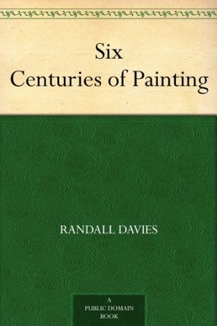 Six Centuries of Painting (Kindle Edition)