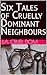 Six Tales of Cruelly Dominant Neighbours (Cruel Neighbours Book 1)