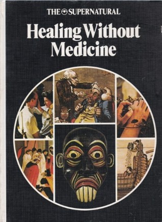 Healing Without Medicine (The Supernatural Series)