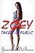 Zoey Taken In Public (Zoey Insatiable Series Book 8)