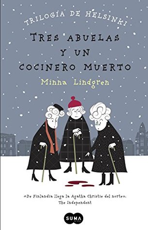Portada de Tres abuelas y un cocinero muerto, de Minna Lindgren