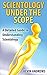 Scientology under the Scope: A Detailed Guide to Understanding Scientology