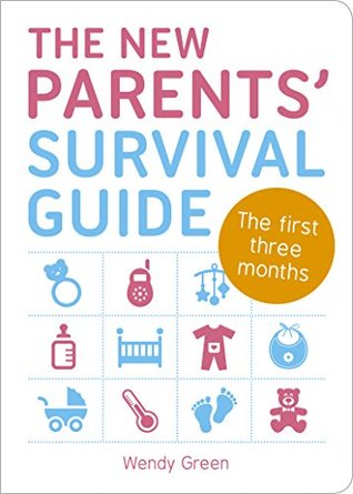The New Parents' Survival Guide: The First Three Months (Kindle Edition)