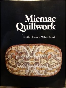 Micmac Quillwork: Micmac Indian Techniques of Porcupine Quill Decoration : 1600-1950 (Hardcover)