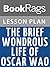 Lesson Plans The Brief Wondrous Life of Oscar Wao