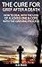 The Cure for Grief after a Death: How to Deal with the Loss of a Loved One and Cope with the Grieving Process
