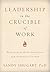Leadership in the crucible of work