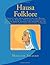 Hausa Folklore: Twenty-one folk-stories of the Hausa people of Africa. Includes introductory section which details the history of the Hausa people and their relation to Islam.