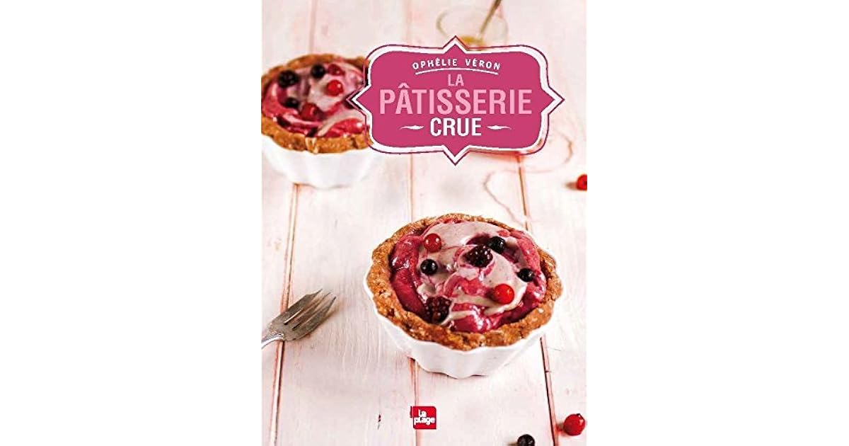 La Patisserie Crue By Ophelie Veron