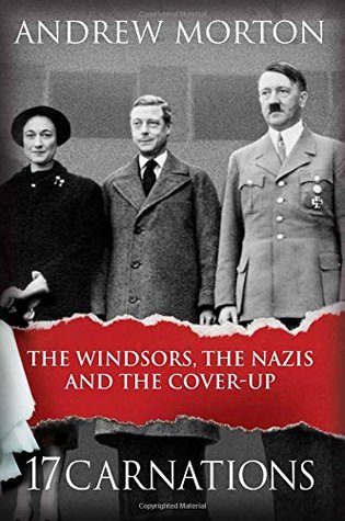 17 Carnations: The Windsors, the Nazis and the Cover-Up