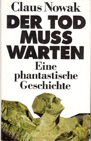 Der Tod muss warten: Eine phantastische Geschichte