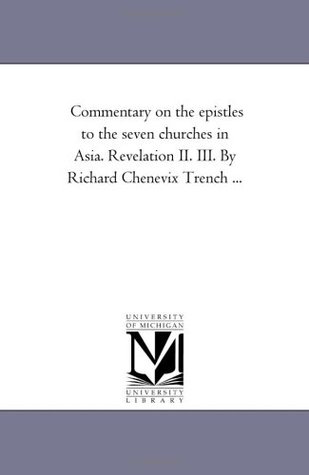 Commentary on the Epistles to the Seven Churches in Asia. Revelation II. III.