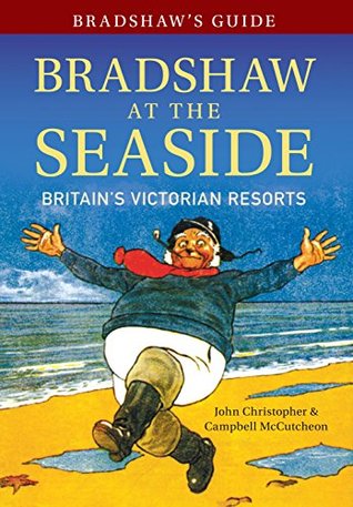 Bradshaw's Guide: Bradshaw at the Seaside Britain's Victorian Resorts (Kindle Edition)