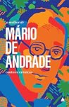 O Melhor de Mário de Andrade: Contos e Crônicas O Melhor de Mário de Andrade: Contos e Crônicas