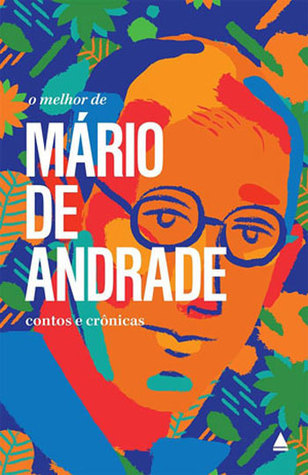 O Melhor de Mário de Andrade: Contos e Crônicas