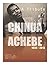 Chinua Achebe (1930-2013): ...