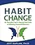 Habit Change: An Executive Coach's Step-by-Step Guide to Defeating Unwanted Behaviors