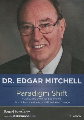 Paradigm Shift: Science and the Inner Experience, Your Universe and You, and Global Mind Change