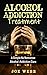 Alcohol Addiction: A Simple...