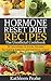 Hormone Reset Diet Recipes - The Unofficial Cookbook: 30 Smoothies & Drinks Recipes for Making Balance and Harmony Simple
