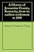 A History of Jessamine County, Kentucky, from its earliest settlement to 1898